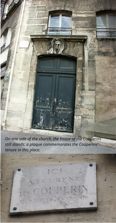 On one side of the church, the house of the Couperins still stands; a plaque commemorates the Couperins' tenure in this place.