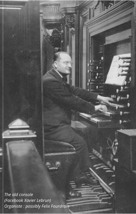 The old console  (Facebook Xavier Lebrun) Organiste : possibly Felix Fourdrain