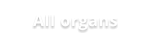 All organs